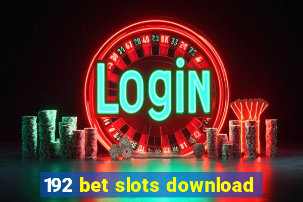 192 bet slots download